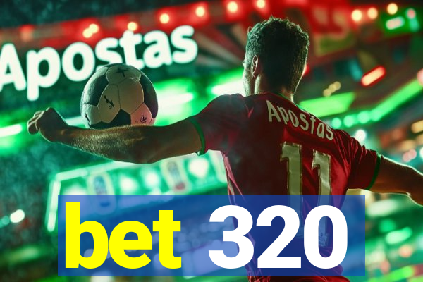 bet 320